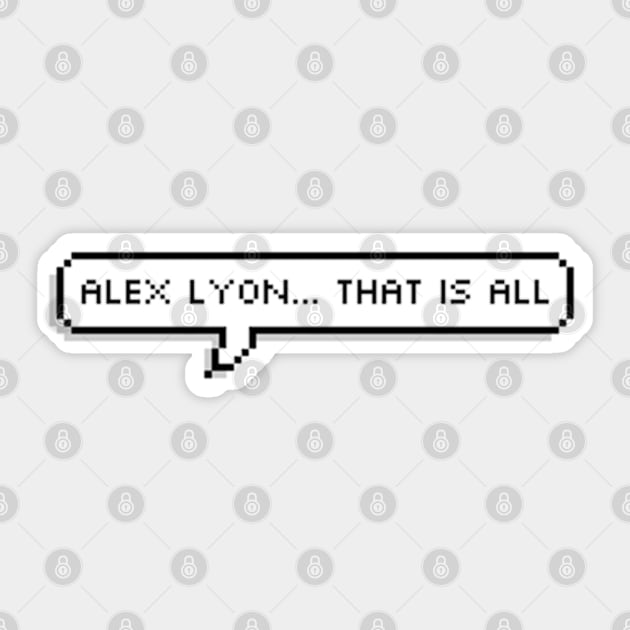 alex lyon... that is all Sticker by cartershart